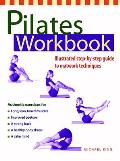 Pilates Workbook An Illustrated Step By Step Guide to Matwork Techniques