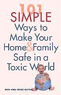 101 Simple Ways To Make Your Home & Family Safe in a Toxic World