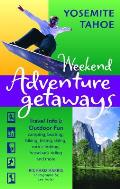 Weekend Adventure Getaways Yosemite Tahoe Travel Info & Outdoor Fun