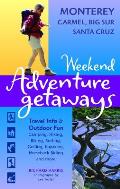 Weekend Adventure Getaways Monterey Carmel Big Sur Santa Cruz Travel Info & Outdoor Fun