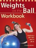 Weights on the Ball Workbook: Step-By-Step Guide with Over 350 Photos