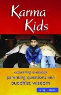 Karma Kids Answering Everyday Parenting Questions with Buddhist Wisdom