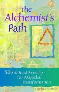 Alchemists Path 50 Spiritual Exercises for Magickal Transformation