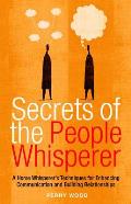 Secrets of the People Whispere A Horse Whisperers Techniques for Enchancing Communication & Building Relationships