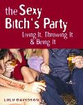 Sexy Bitchs Party Living It Throwing It & Being It