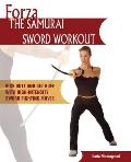 Forza the Samurai Sword Workout: Kick Butt and Get Buff with High-Intensity Sword Fighting Moves