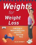 Weights for Weight Loss: Fat-Burning and Muscle-Sculpting Exercises with Over 200 Step-By-Step Photos