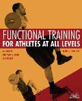Functional Training for Athletes at All Levels Workouts for Agility Speed & Power