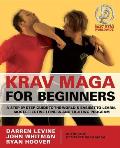 Krav Maga for Beginners A Step By Step Guide to the Worlds Easiest To Learn Most Effective Fitness & Fighting Program