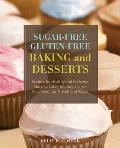Sugar Free Gluten Free Baking & Desserts Recipes for Healthy & Delicious Cookies Cakes Muffins Scones Pies Puddings Breads & Pizzas