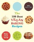 100 Best Vegan Baking Recipes Cookies Cakes Muffins Pies Brownies & Breads to Rock Your Socks