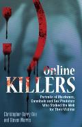 Online Killers Portraits of Murderers Cannibals & Sex Predators Who Stalked the Web for Their Victims