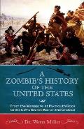 Zombies History of the United States From the Massacre at Plymouth Rock to the CIAs Secret War on the Undead