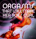 Orgasms That Will Make Her Toes Curl The Many Amazing Ways to Climax As Only a Woman Can