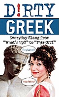 Dirty Greek: Everyday Slang from 