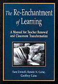 The Re-Enchantment of Learning: A Manual for Teacher Renewal and Classroom Transformation