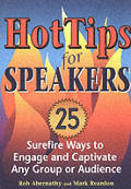 Hot Tips for Speakers Surefire Ways to Engage & Captivate Any Group or Audience