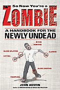 So Now Youre a Zombie A Handbook for the Newly Undead