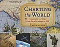 Charting the World Geography & Maps from Cave Paintings to GPS with 21 Activities