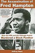 Assassination of Fred Hampton How the FBI & the Chicago Police Murdered a Black Panther