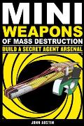 Mini Weapons of Mass Destruction 2 Build a Secret Agent Arsenal