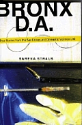 Bronx D.A.: True Stories from the Sex Crimes and Domestic Violence Unit
