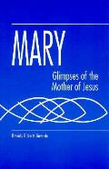Mary Glimpses Of The Mother Of Jesus