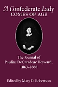 Confederate Lady Comes of Age: The Journal of Pauline Decaradeuc Heyward, 1863-1888