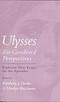 Ulysses--En-Gendered Perspectives: Eighteen New Essays on the Episodes