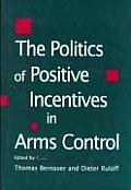 Politics of Positive Incentives in Arms Control