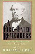 A Fire-Eater Remembers: The Confederate Memoir of Robert Barnwell Rhett
