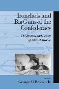 Ironclads and Big Guns of the Confederacy: The Journal and Letters of John M. Brooke