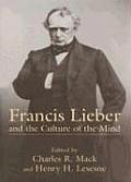 Francis Lieber and the Culture of the Mind