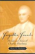 Forgotten Founder: The Life and Times of Charles Pinckney