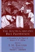 The South Carolina Rice Plantation: As Revealed in the Papers of Robert F.W. Allston