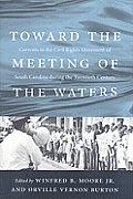 Toward the Meeting of the Waters: Currents in the Civil Rights Movement of South Carolina During the Twentieth Century