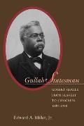 Gullah Statesman: Robert Smalls from Slavery to Congress, 1839-1915