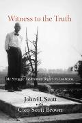 Witness to the Truth: John H. Scott's Struggle for Human Rights in Louisiana