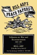 Bill Arp's Peace Papers: Columns on War and Reconstruction, 1861-1873