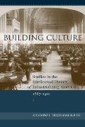 Building Culture Studies in the Intellectual History of Industrializing America 1867 1910