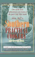 Mrs. Hill's Southern Practical Cookery and Receipt Book: A Facsimile of Mrs. Hill's New Cook Book, 1872 Edition