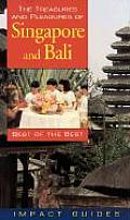 The Treasures and Pleasures of Singapore and Bali: Best of the Best