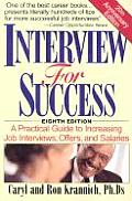 Interview for Success A Practical Guide to Increasing Job Interviews Offers & Salaries