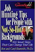 Job Hunting Tips for People with Not So Hot Backgrounds 101 Smart Tips That Can Change Your Life