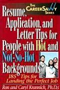 Resume, Application and Letter Tips for People with Hot and Not-So-Hot Backgrounds: 150 Tips for Landing the Perfect Job