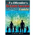 The Ex-Offender's Re-Entry Success Guide: Smart Choices for Making It on the Outside, 3rd Edition