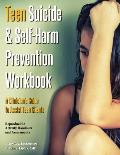 Teen Suicide & Self-Harm Prevention Workbook: A Clinician's Guide to Assist Teen Clients
