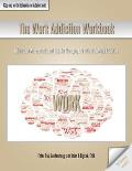 The Work Addiction Workbook: Information, Assessments, and Tools for Managing Life with a Behavioral Addiction
