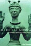 Rotting Goddess The Origin of the Witch in Classical Antiquitys Demonization of Fertility Religion