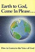 Earth To God Come In Please